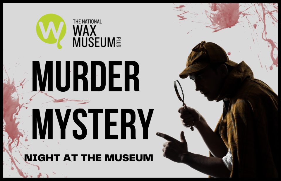 Dublin: Murder Mystery at the National Wax Museum - Key points to know before you go